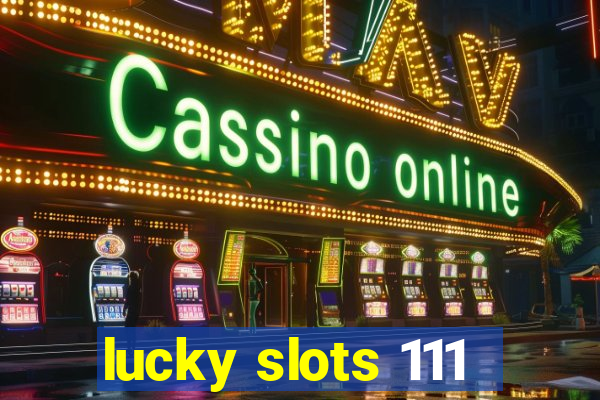 lucky slots 111